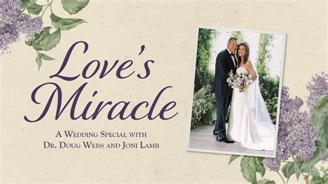 Loves Miracle A Wedding Special With Dr Doug Weiss And Joni Lamb