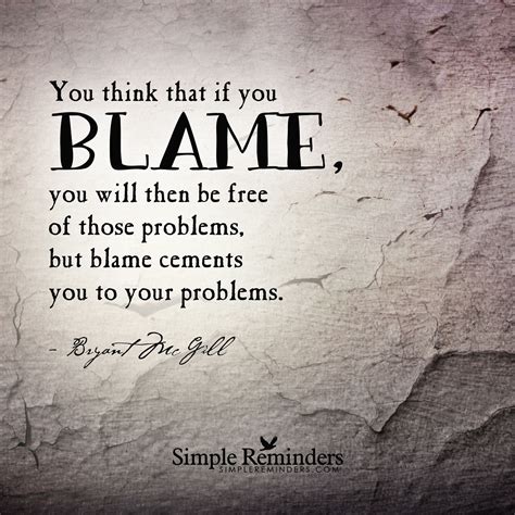 Blame Is A Trap By Bryant Mcgill Victim Quotes Denial Quotes