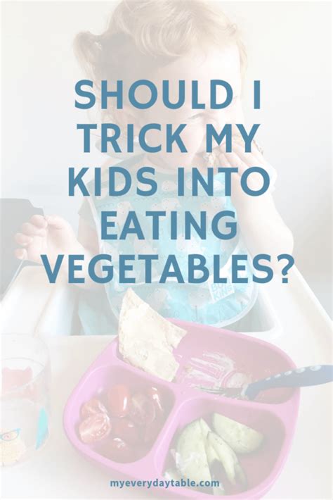 How To Get Kids To Eat Vegetables 5 Tips My Everyday Table