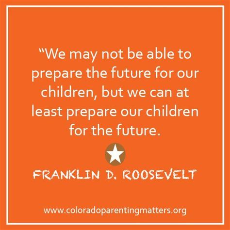 Franklin D Roosevelt Children Future Parenting Quotes