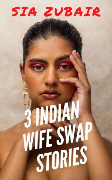 3 Indian Wife Swap Stories By Sia Zubair Ebook Barnes And Noble®