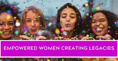 Empowered Women Creating Legacies