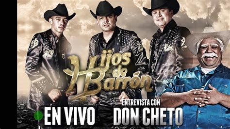Hijos De Barron Entrevista Con Don Cheto Youtube