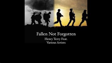 Fallen Not Forgotten By Henry Terry Feat Various Artists Youtube