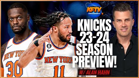 New York Knicks 2023 24 Season Preview W Special Guest Alan Hahn Call In Show Youtube