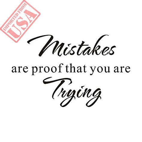 Mistakes Are Proof That You Are Trying Quote Saying Inspirational Vinyl