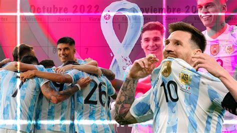 la hoja de ruta de la selección argentina para el mundial de qatar 2022 las fechas decisivas