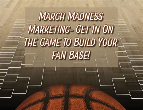 March Madness Marketing Get In On The Game To Build Your Fan Base