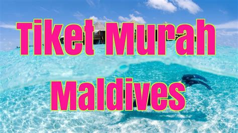 Tiket murah sempena perlawanan pertama. Tiket Pesawat Murah ke Maldives BenBong Vlog 9 - YouTube
