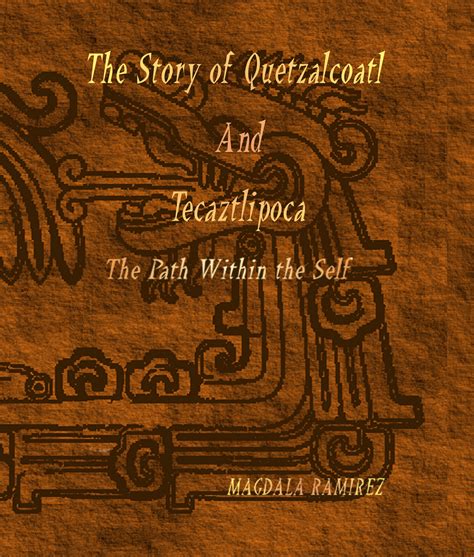 The Story Of Quetzalcoatl And Tecaztlipoca Decoded — Magdala