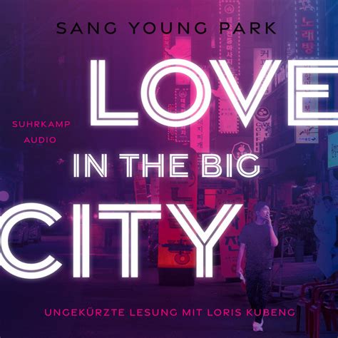 Love In The Big City Ungekürzt Audiobook By Sang Young Park Spotify