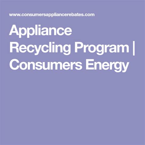 Comed appliance rebates put the power to save directly into your hands. Appliance Recycling Program | Consumers Energy | Recycling ...