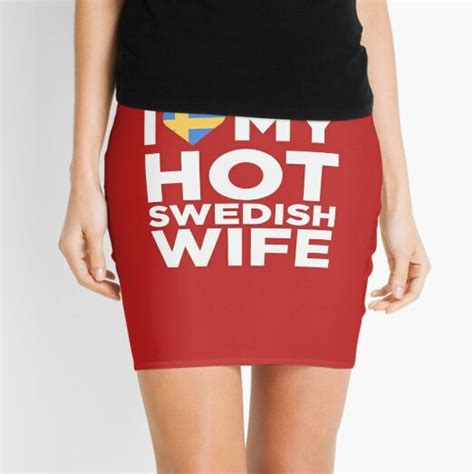 i love my hot swedish wife mini skirt by alwaysawesome redbubble