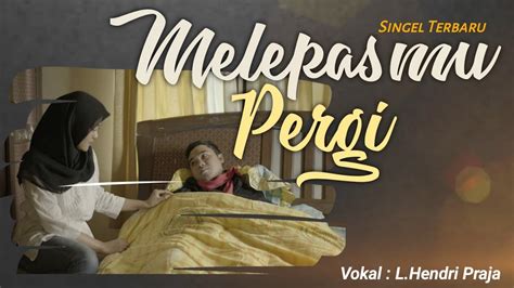 Download mp3, download lagu terbaru 2021 mudah, cepat, nyaman. LAGU TERBARU 2019_MELEPASMU PERGI // LALU HENDRI FEAT BAIQ ...