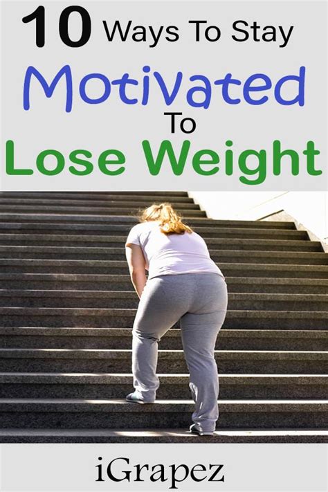 10 Ways To Stay Motivated To Lose Weight Igrapez