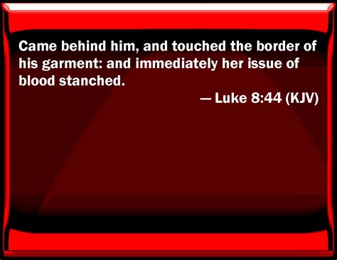 Luke 844 Came Behind Him And Touched The Border Of His Garment And