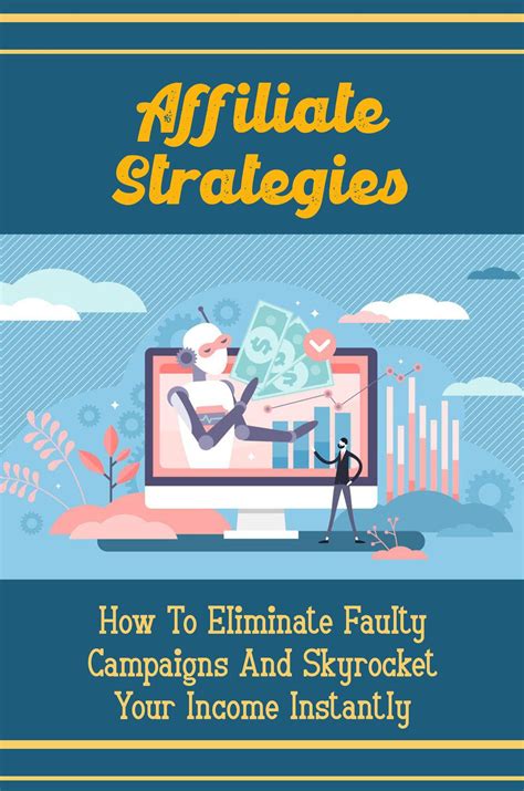 Affiliate Strategies: How To Eliminate Faulty Campaigns And Skyrocket