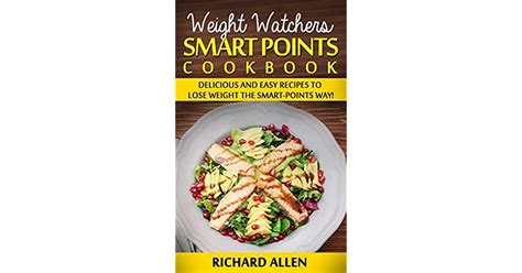 Weight Watchers Smart Points Cookbook Delicious And Easy Recipes To