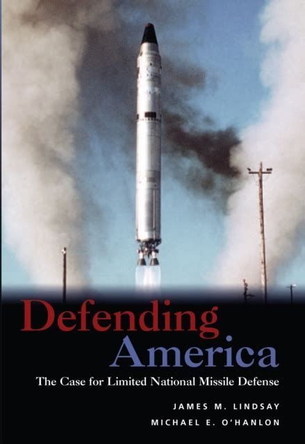 Defending America The Case For Limited National Missile Defense