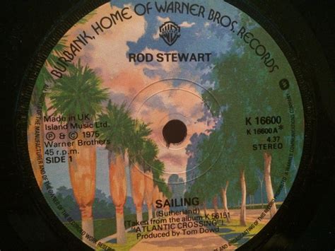 We are sailing, we are sailing home again 'cross the sea we are sailing stormy waters to be near you to be free. Rod Stewart - Sailing (1975, Solid Centre, Vinyl) | Discogs