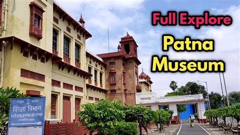 Patna Museum Full Exploration Patna Museum Vlog Patna Museum