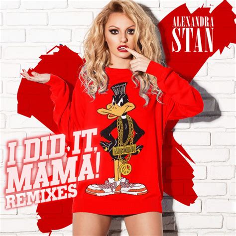 I Did It Mama Remixes By Alexandra Stan On Spotify