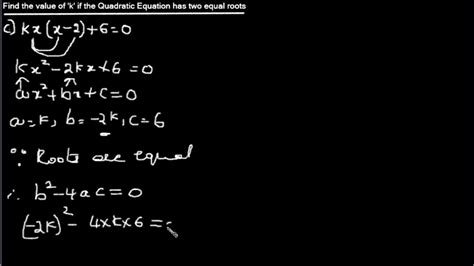 (i) (ii) solution (i) we know that quadratic equation has two equal roots only when the value of discriminant is equal to zero. Finding the value of K in the Quadratic Equations if the ...