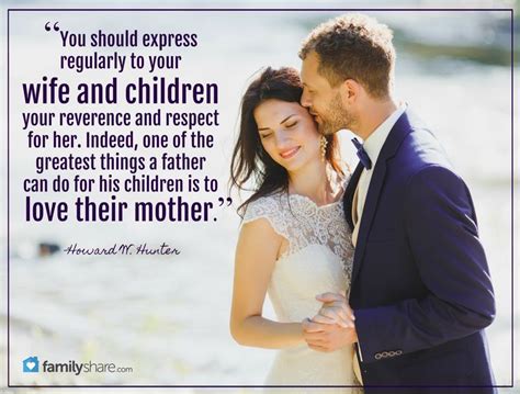 Maybe you would like to learn more about one of these? "You should express regularly to your wife and children ...