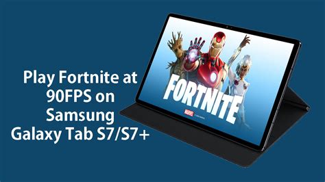 Samsung Unlocks 90fps Gameplay For Fortnite On Galaxy Tab S7 And S7 My