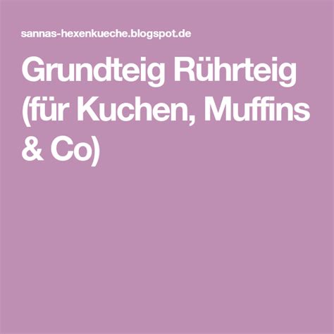 Ein rührteig lässt sich unglaublich vielseitig varriieren und eignet sich hervorragend für das backen im alltag. Grundteig Rührteig (für Kuchen, Muffins & Co) | Teig ...
