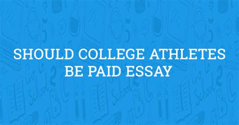 You should support them with facts and logical reasons. Should College Athletes be Paid Essay (Example)