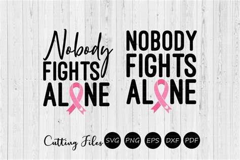 Nobody Fight Alone Breast Cancer Svg Pink Ribbon Svg Etsy