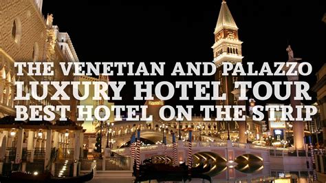 The Venetian And Palazzo Luxury Hotel Tour Best Hotel On The Strip