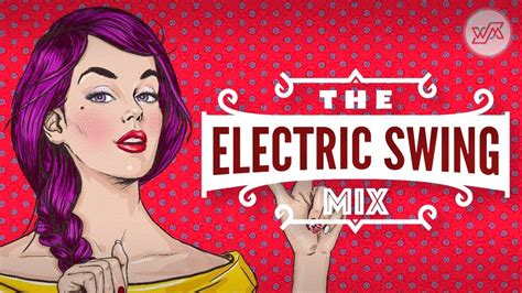 Big Electro Swing Mix Best Of The Best Swing Music Youtube Music