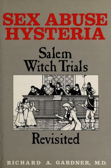 Sex Abuse Hysteria Salem Witch Trials Revisited Gardner Richard A