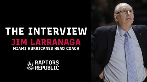 The Interview Jim Larranaga On Dewan Hernandez Raptors Republic
