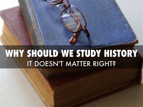 Why Should We Study History By Joshuataylor