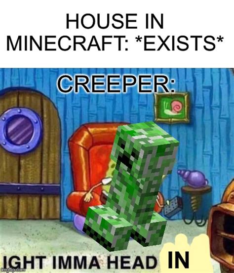 Creepers In A Nutshell Imgflip