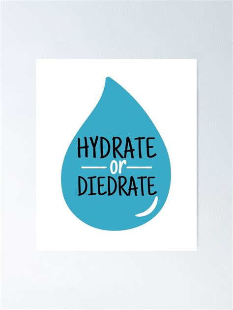 Hydrate Or Diedrate Drink More Water Stay Hydrated Quote Poster For