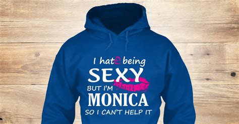 Of Monica Sexy Monica Products From Monica Teespring