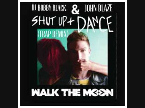 She said shut up and dance with me! Walk The Moon - Shut up and Dance (Remix) - YouTube