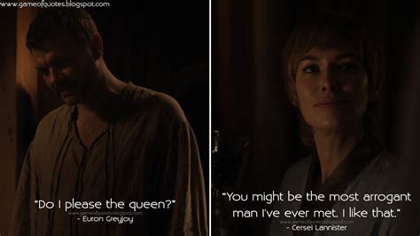Euron Greyjoy Do I Please The Queen Cersei Lannister You Might Be The Most Arrogant Man I Ve