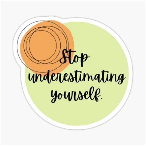 Stop Underestimating Yourself Sticker By Pratikshar Redbubble