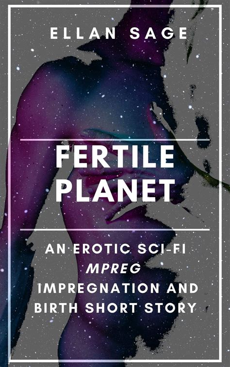 Fertile Planet An Erotic Sci Fi Mpreg Impregnation And Birth Short Story By Ellan Sage Goodreads