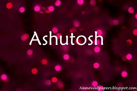 Ashutosh Name Wallpapers Ashutosh Name Wallpaper Urdu Name Meaning