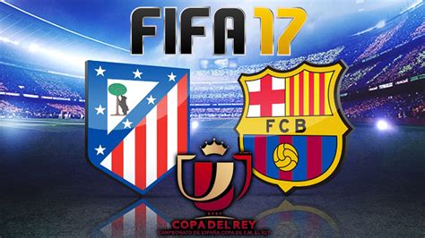 La nazionale di calcio dell'albania (albanese: AT. MADRID - BARCELONA! | COPA DEL REY | FIFA 17 ...