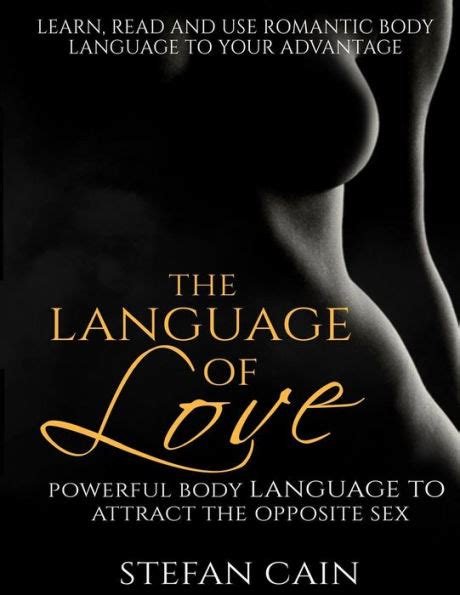 The Language Of Love Powerful Body Language To Attract The Opposite