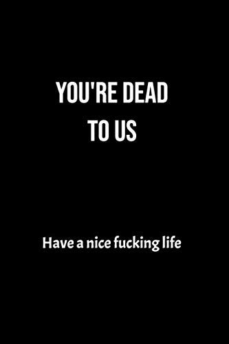 you re dead to us have a nice fucking life funny coworker leaving t office humor lined