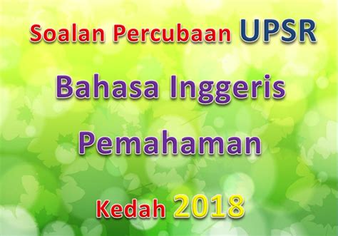 Adakah anda calon upsr tahun 2020? Soalan Percubaan UPSR Bahasa Inggeris Pemahaman Kedah 2018 ...