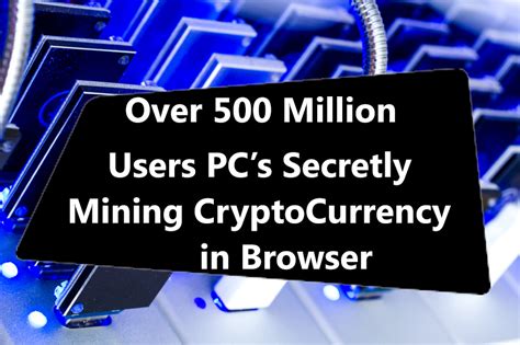 People are finding their computers have been compromised by malware. Over 500 Million Users PC's Secretly Mining CryptoCurrency